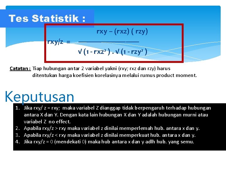 Tes Statistik : rxy/z = rxy – (rxz) ( rzy) ----------------√ (1 - rxz²