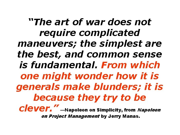 “The art of war does not require complicated maneuvers; the simplest are the best,