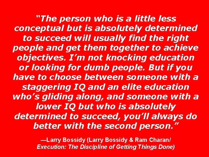 “The person who is a little less conceptual but is absolutely determined to succeed