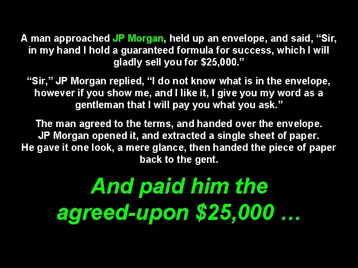 A man approached JP Morgan, held up an envelope, and said, “Sir, in my