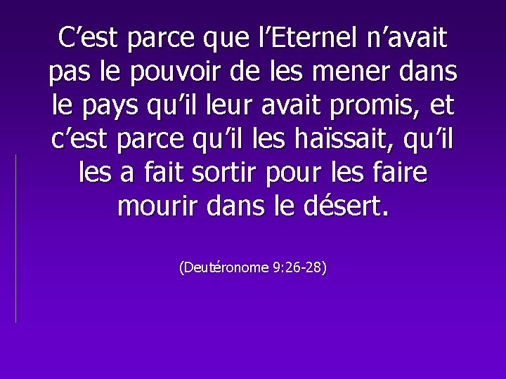 C’est parce que l’Eternel n’avait pas le pouvoir de les mener dans le pays