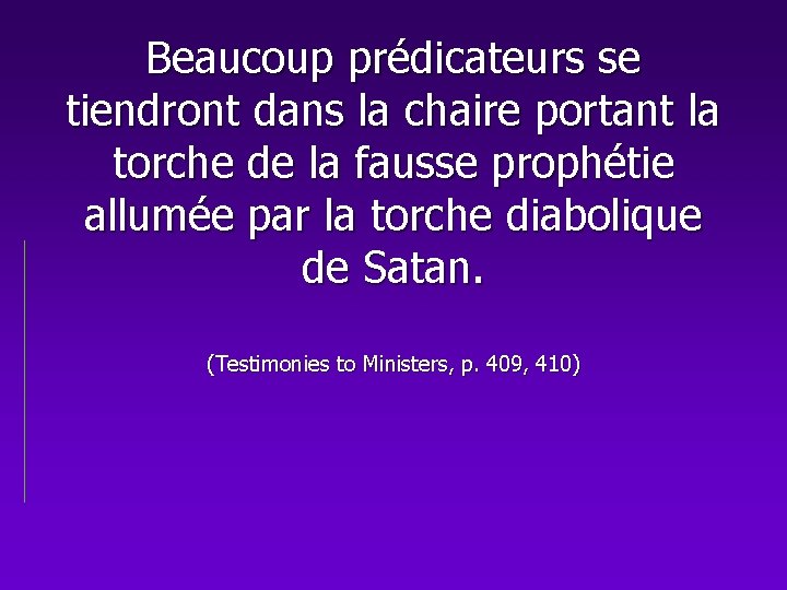 Beaucoup prédicateurs se tiendront dans la chaire portant la torche de la fausse prophétie