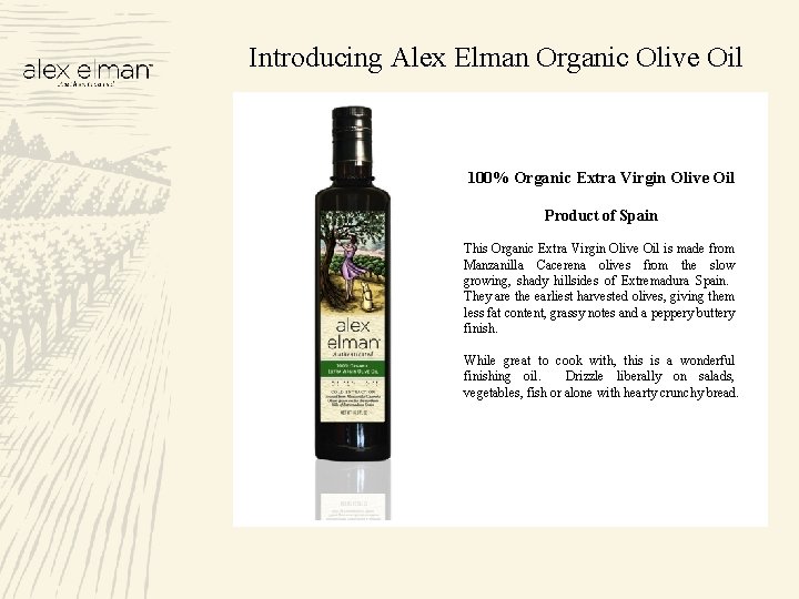 Introducing Alex Elman Organic Olive Oil 100% Organic Extra Virgin Olive Oil Product of