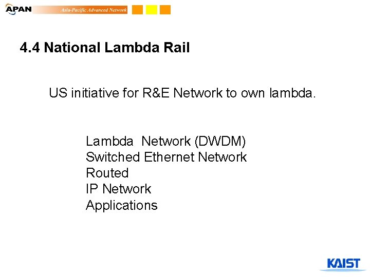 4. 4 National Lambda Rail US initiative for R&E Network to own lambda. Lambda