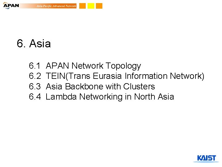 6. Asia 6. 1 6. 2 6. 3 6. 4 APAN Network Topology TEIN(Trans