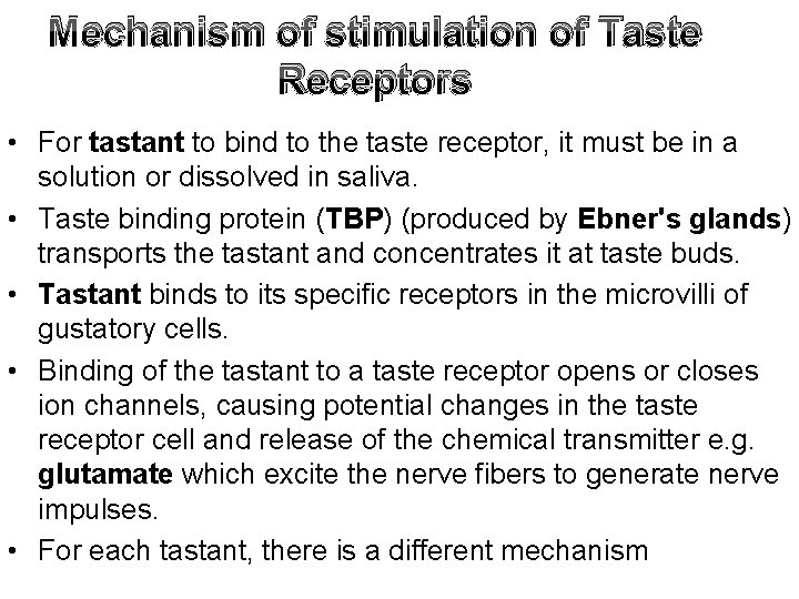 Mechanism of stimulation of Taste Receptors • For tastant to bind to the taste