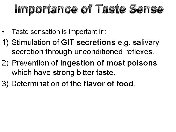 Importance of Taste Sense • Taste sensation is important in: 1) Stimulation of GIT