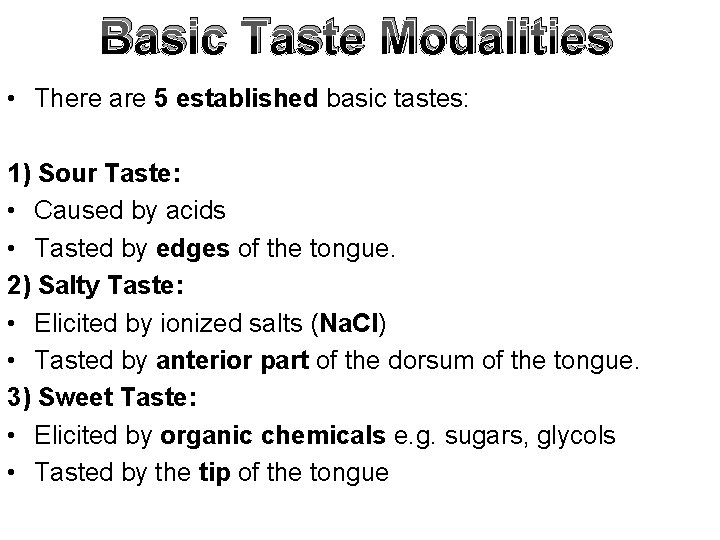 Basic Taste Modalities • There are 5 established basic tastes: 1) Sour Taste: •