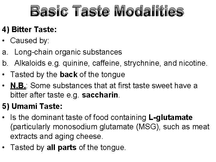 Basic Taste Modalities 4) Bitter Taste: • Caused by: a. Long-chain organic substances b.