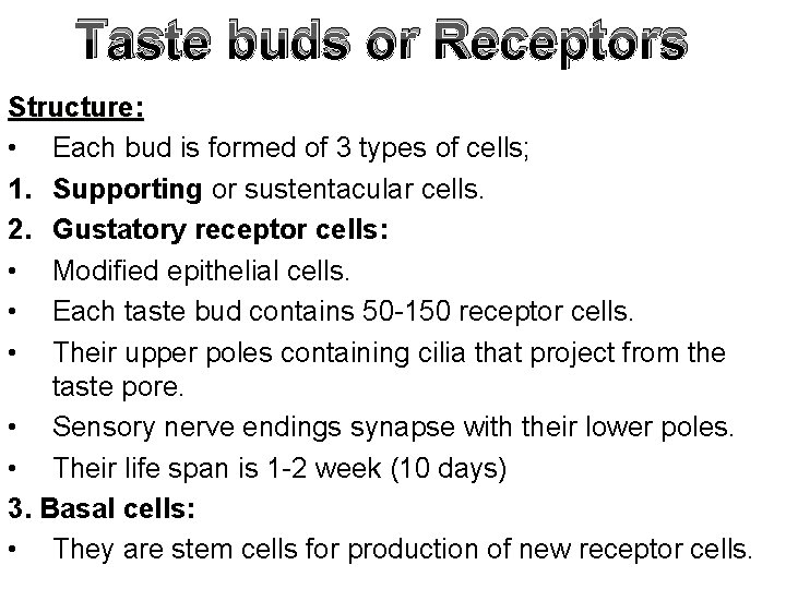 Taste buds or Receptors Structure: • Each bud is formed of 3 types of