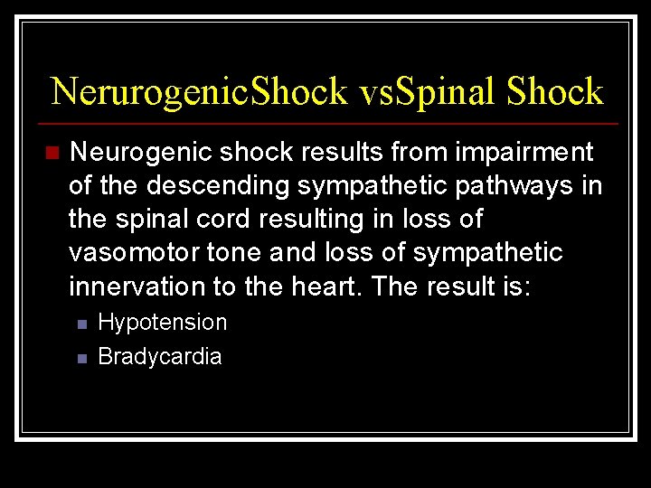 Nerurogenic. Shock vs. Spinal Shock n Neurogenic shock results from impairment of the descending