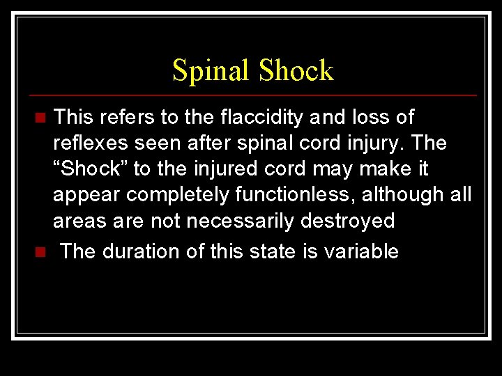 Spinal Shock This refers to the flaccidity and loss of reflexes seen after spinal
