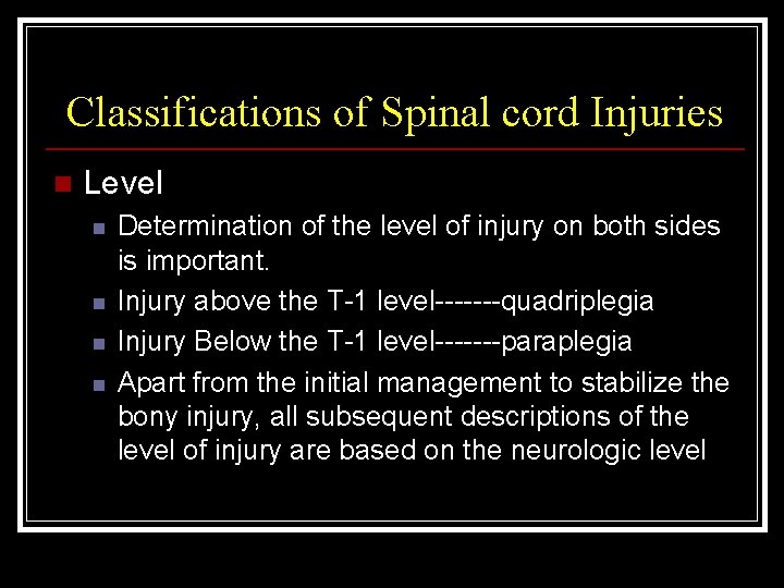 Classifications of Spinal cord Injuries n Level n n Determination of the level of