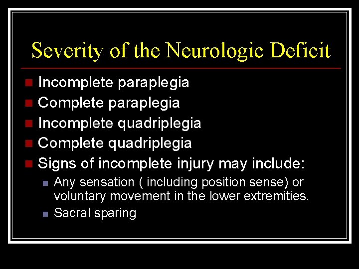 Severity of the Neurologic Deficit Incomplete paraplegia n Complete paraplegia n Incomplete quadriplegia n