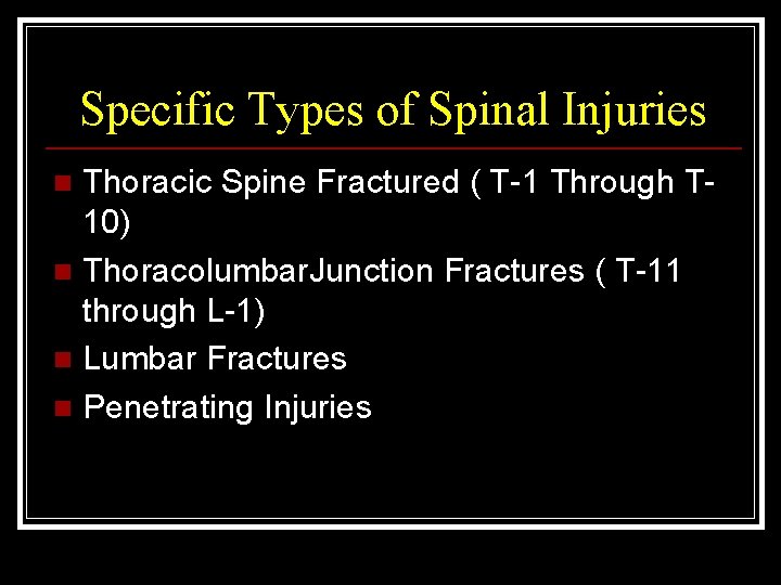 Specific Types of Spinal Injuries Thoracic Spine Fractured ( T-1 Through T 10) n