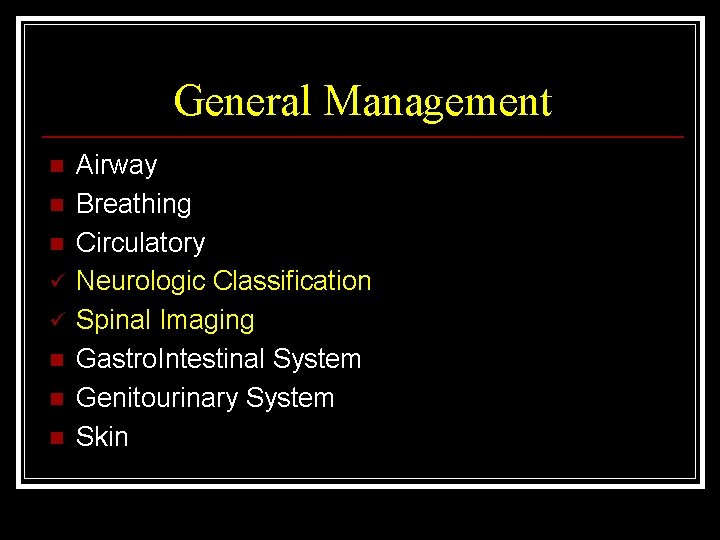 General Management n n n ü ü n n n Airway Breathing Circulatory Neurologic