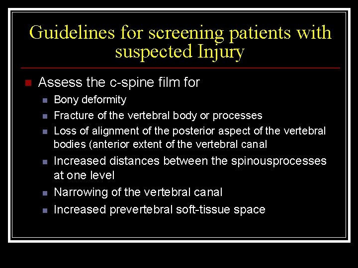 Guidelines for screening patients with suspected Injury n Assess the c-spine film for n