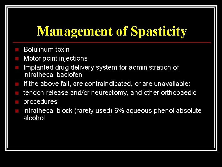 Management of Spasticity n n n n Botulinum toxin Motor point injections Implanted drug