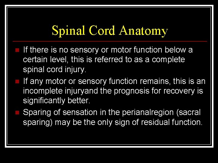 Spinal Cord Anatomy n n n If there is no sensory or motor function