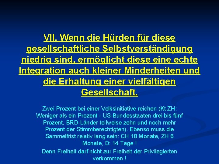 VII. Wenn die Hürden für diese gesellschaftliche Selbstverständigung niedrig sind, ermöglicht diese eine echte