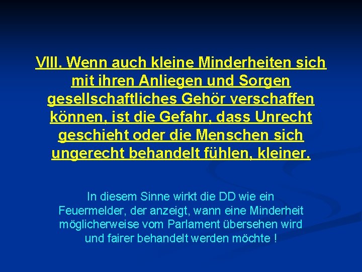 VIII. Wenn auch kleine Minderheiten sich mit ihren Anliegen und Sorgen gesellschaftliches Gehör verschaffen