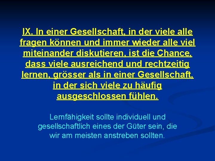 IX. In einer Gesellschaft, in der viele alle fragen können und immer wieder alle