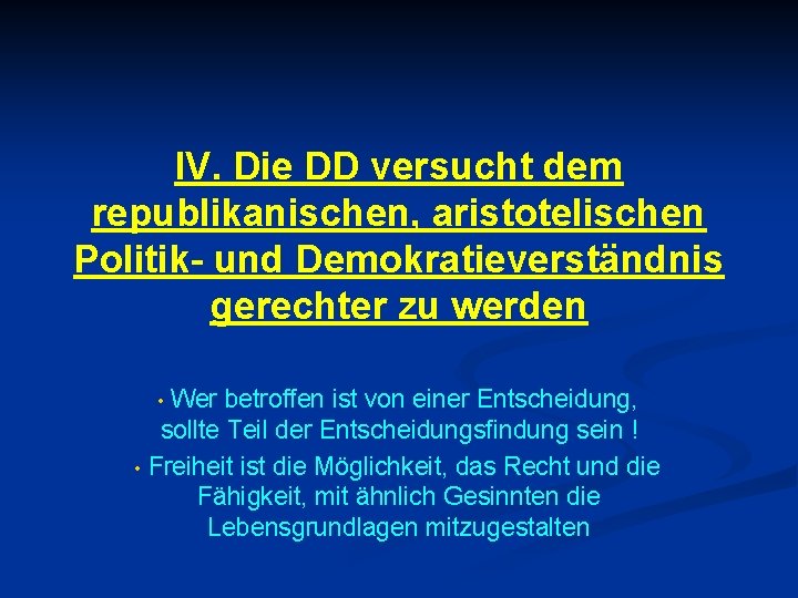 IV. Die DD versucht dem republikanischen, aristotelischen Politik- und Demokratieverständnis gerechter zu werden Wer