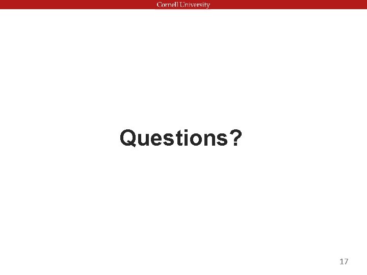 Questions? 17 Questions? 17