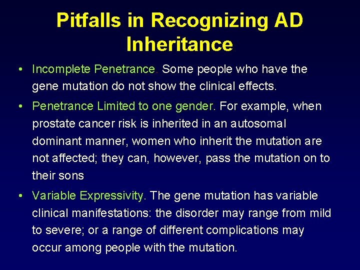 Pitfalls in Recognizing AD Inheritance • Incomplete Penetrance. Some people who have the gene