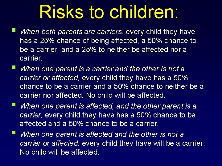 Risks to children: § When both parents are carriers, every child they have §