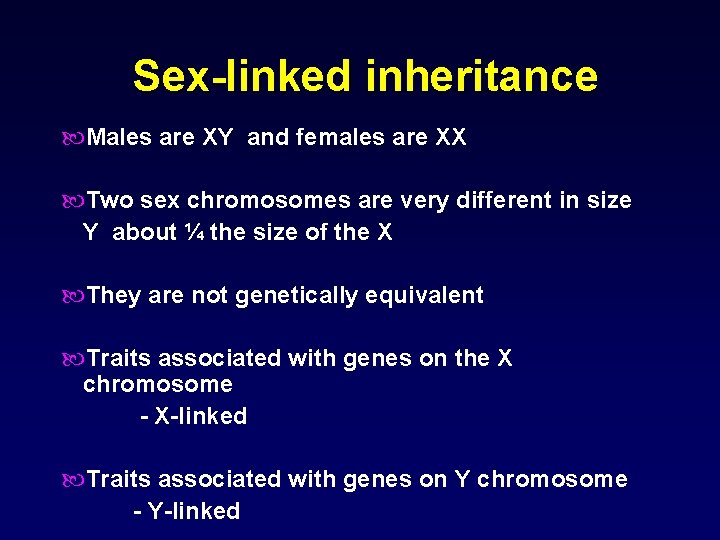 Sex-linked inheritance Males are XY and females are XX Two sex chromosomes are very