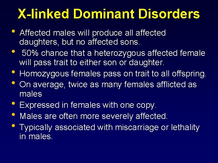 X-linked Dominant Disorders • Affected males will produce all affected • • • daughters,