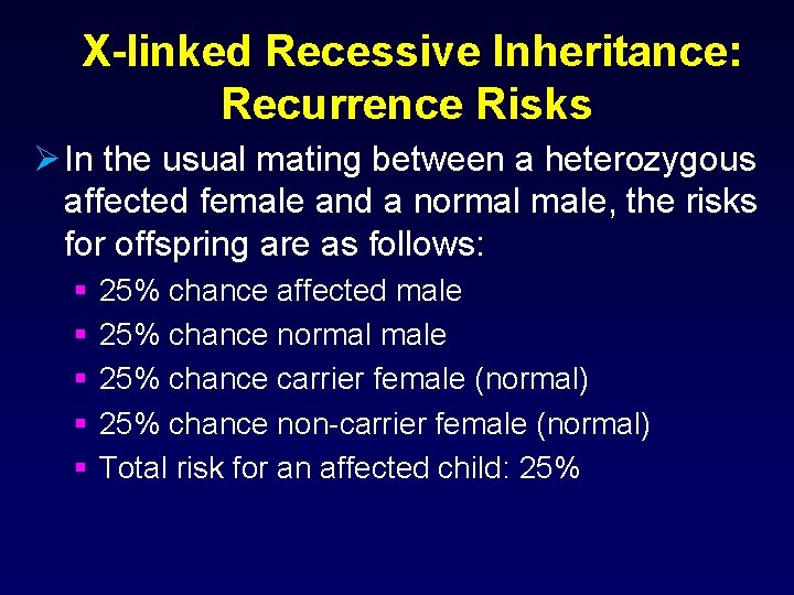 X-linked Recessive Inheritance: Recurrence Risks Ø In the usual mating between a heterozygous affected