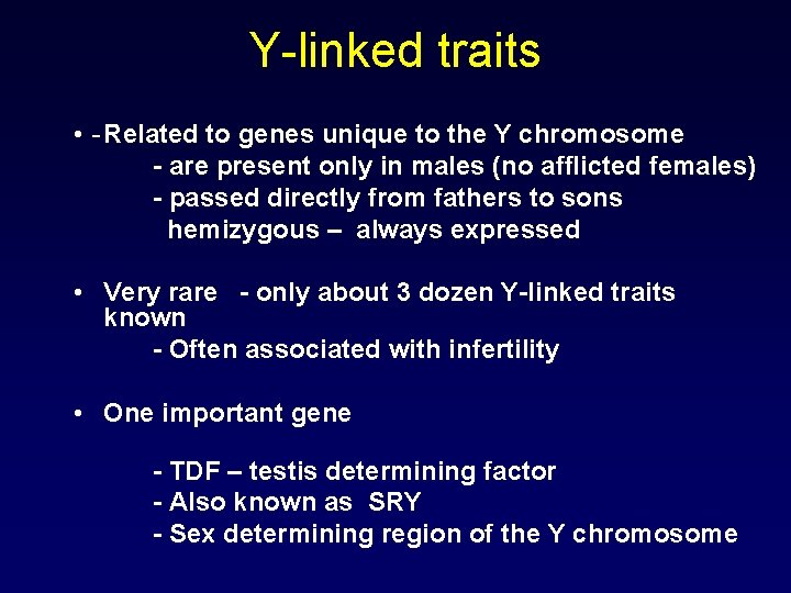 Y-linked traits • - Related to genes unique to the Y chromosome - are