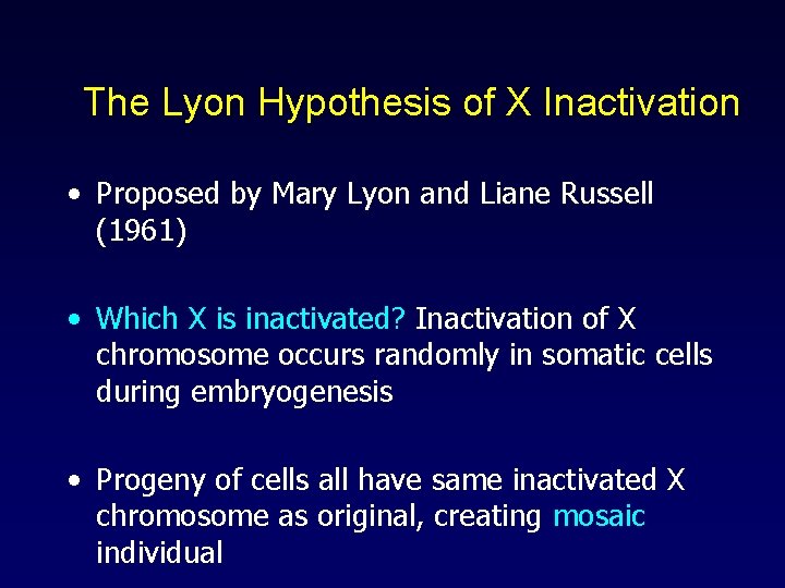 The Lyon Hypothesis of X Inactivation • Proposed by Mary Lyon and Liane Russell