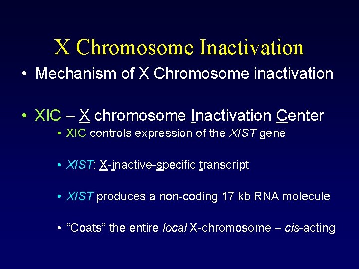 X Chromosome Inactivation • Mechanism of X Chromosome inactivation • XIC – X chromosome