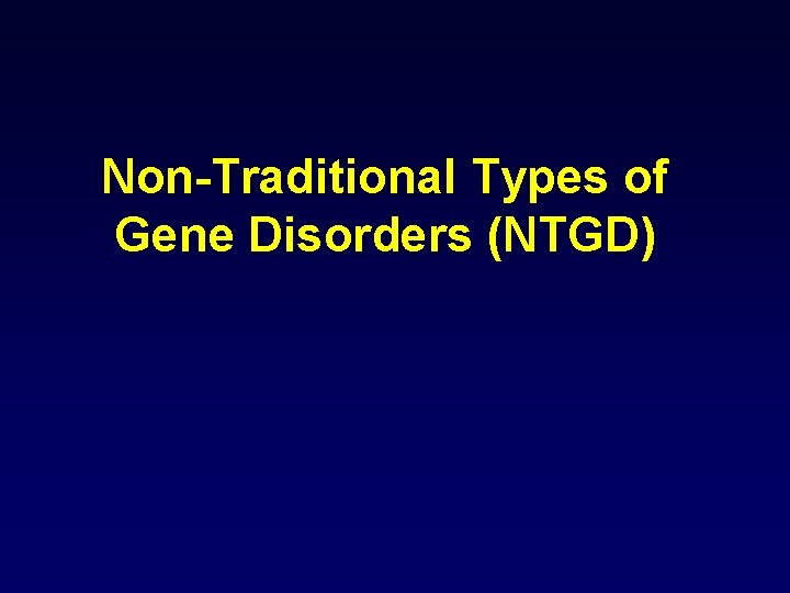 Non-Traditional Types of Gene Disorders (NTGD) 