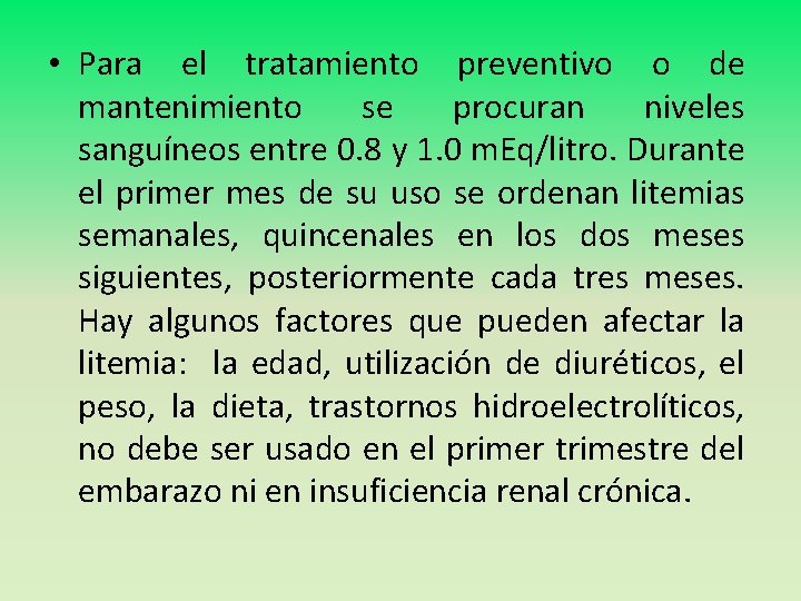  • Para el tratamiento preventivo o de mantenimiento se procuran niveles sanguíneos entre