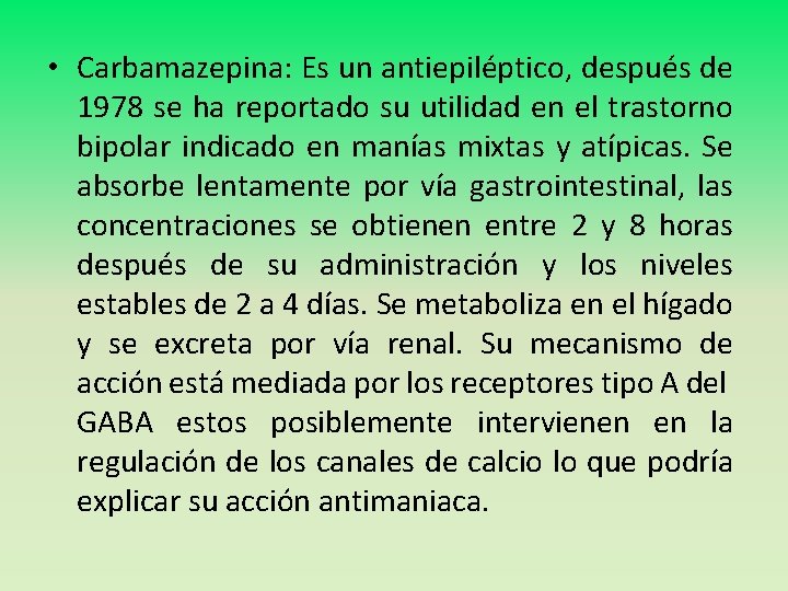  • Carbamazepina: Es un antiepiléptico, después de 1978 se ha reportado su utilidad