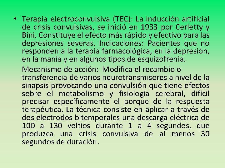  • Terapia electroconvulsiva (TEC): La inducción artificial de crisis convulsivas, se inició en