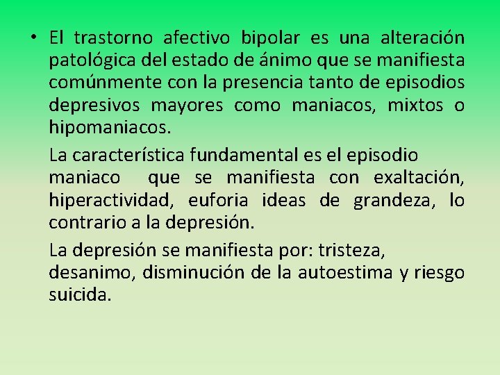  • El trastorno afectivo bipolar es una alteración patológica del estado de ánimo