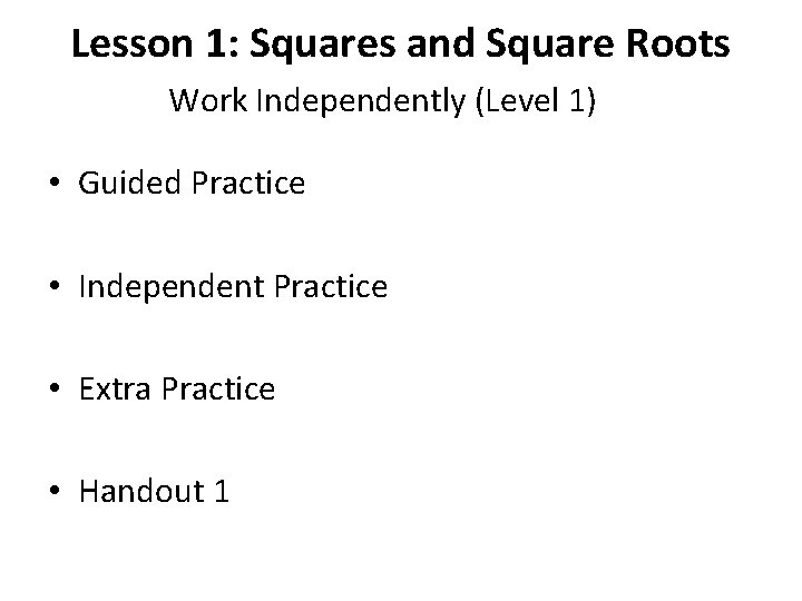 Lesson 1: Squares and Square Roots Work Independently (Level 1) • Guided Practice •