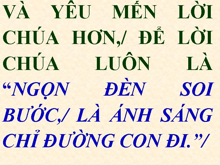 VÀ YÊU MẾN LỜI CHÚA HƠN, / ĐỂ LỜI CHÚA LUÔN LÀ “NGỌN ĐÈN