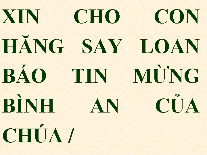 XIN CHO CON HĂNG SAY LOAN BÁO TIN MỪNG BÌNH AN CỦA CHÚA /