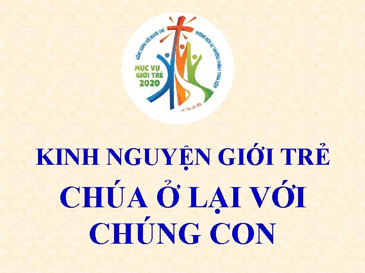 KINH NGUYỆN GIỚI TRẺ CHÚA Ở LẠI VỚI CHÚNG CON 