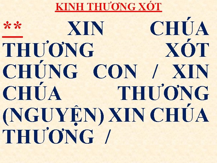 KINH THƯƠNG XÓT ** XIN CHÚA THƯƠNG XÓT CHÚNG CON / XIN CHÚA THƯƠNG