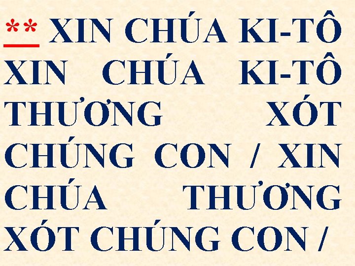 ** XIN CHÚA KI-TÔ THƯƠNG XÓT CHÚNG CON / XIN CHÚA THƯƠNG XÓT CHÚNG
