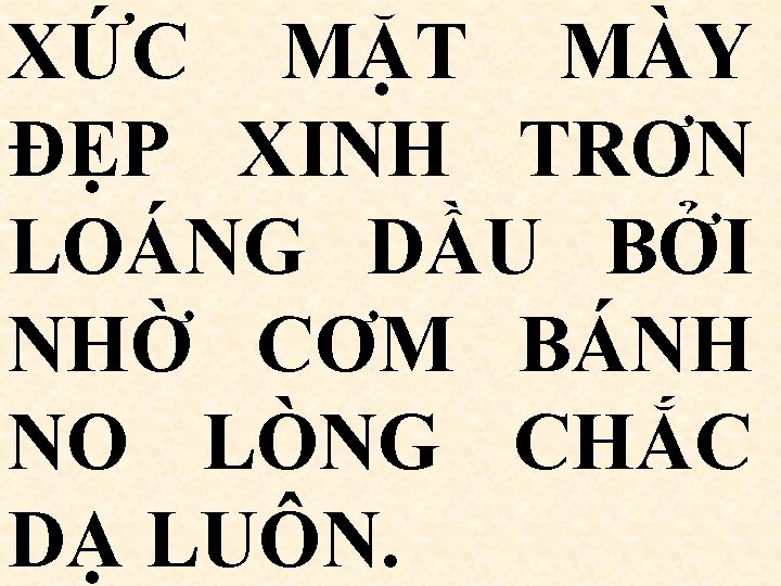 XỨC MẶT MÀY ĐẸP XINH TRƠN LOÁNG DẦU BỞI NHỜ CƠM BÁNH NO LÒNG