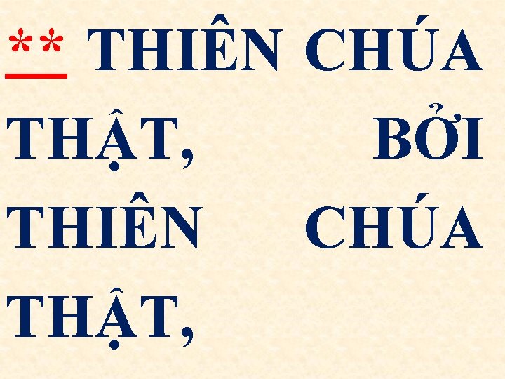 ** THIÊN CHÚA THẬT, BỞI THIÊN CHÚA THẬT, 