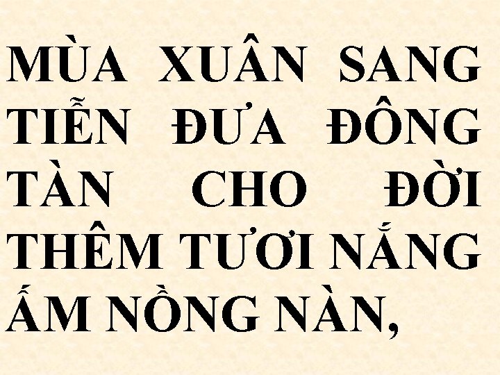 MÙA XU N SANG TIỄN ĐƯA ĐÔNG TÀN CHO ĐỜI THÊM TƯƠI NẮNG ẤM